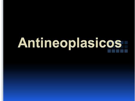 Antineoplasicos.