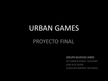 URBAN GAMES PROYECTO FINAL GRUPO BUENOS AIRES