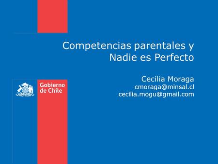 Competencias parentales y  Nadie es Perfecto  Cecilia Moraga