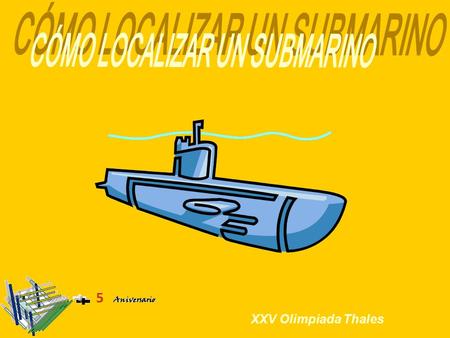 XXV Olimpiada Thales. Cómo localizar un submarino: El submarino nuclear británico Tireless se dirige a Gibraltar para una reparación rutinaria. En un.