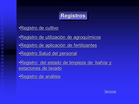 RegistrosRegistros Registro de cultivoRegistro de cultivoRegistro de cultivoRegistro de cultivo Registro de utilización de agroquímicosRegistro de utilización.