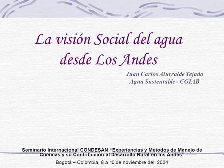 Juan Carlos Alurralde Tejada Agua Sustentable - CGIAB