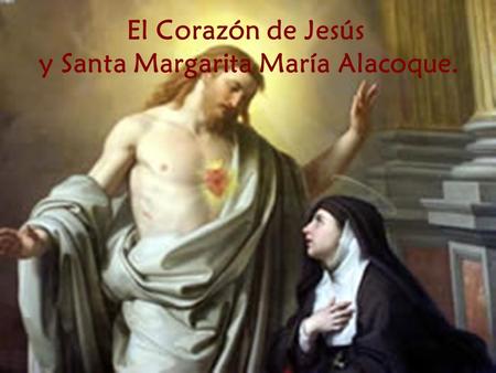 El Corazón de Jesús y Santa Margarita María Alacoque.