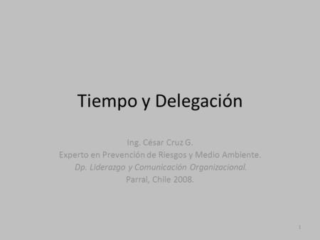 Tiempo y Delegación Ing. César Cruz G.