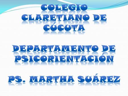 COLEGIO CLARETIANO DE CÚCUTA Departamento de psicorientación