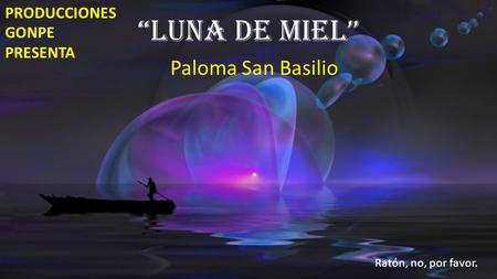 “LUNA DE MIEL” Paloma San Basilio PRODUCCIONES GONPE PRESENTA