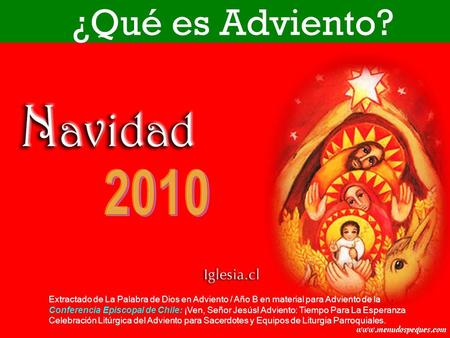 ¿Qué es Adviento? 2010 Extractado de La Palabra de Dios en Adviento / Año B en material para Adviento de la Conferencia Episcopal de Chile: ¡Ven, Señor.