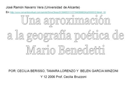 POR: CECILIA BERISSO, TAMARA LORENZO Y BELEN GARCIA MINZONI Y 12 2006 Prof. Cecilia Bruzzoni José Ramón Navarro Vera (Universidad de Alicante) En: