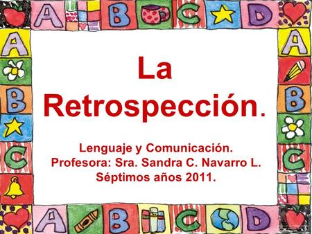 Lenguaje y Comunicación. Profesora: Sra. Sandra C. Navarro L.