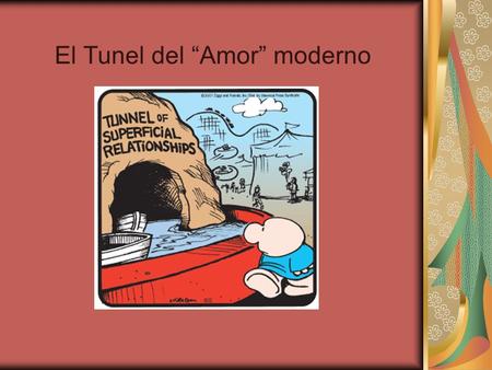El Tunel del “Amor” moderno