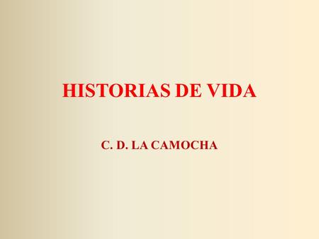 HISTORIAS DE VIDA C. D. LA CAMOCHA.