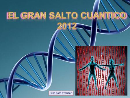 EL GRAN SALTO CUANTICO 2012 Clic para avanzar.