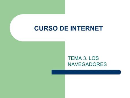 CURSO DE INTERNET TEMA 3. LOS NAVEGADORES.