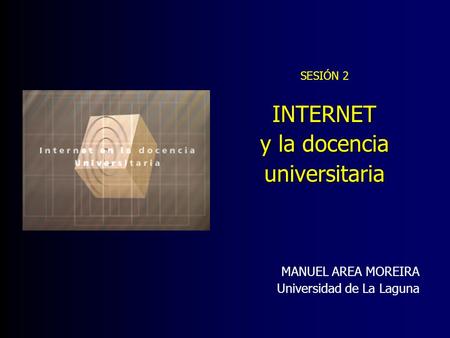 INTERNET y la docencia universitaria MANUEL AREA MOREIRA