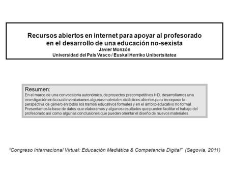 Congreso Internacional Virtual: Educación Mediática & Competencia Digital (Segovia, 2011) Recursos abiertos en internet para apoyar al profesorado en el.