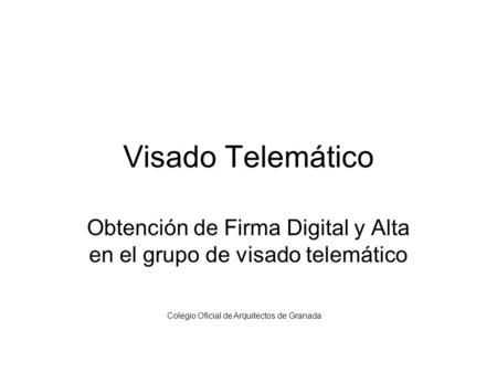 Obtención de Firma Digital y Alta en el grupo de visado telemático