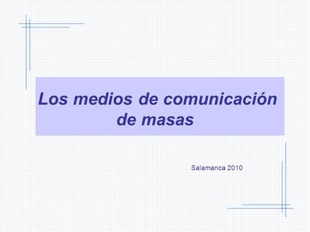 Los medios de comunicación de masas Salamanca 2010
