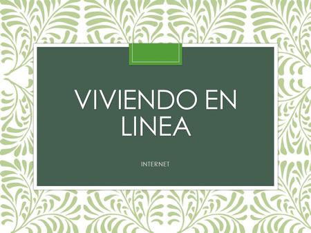 VIVIENDO EN LINEA INTERNET.