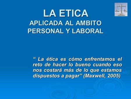LA ETICA APLICADA AL AMBITO PERSONAL Y LABORAL