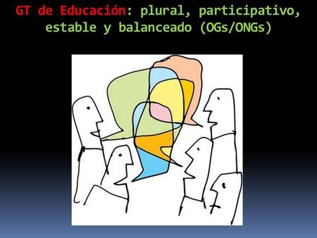 GT de Educación: plural, participativo, estable y balanceado (OGs/ONGs)