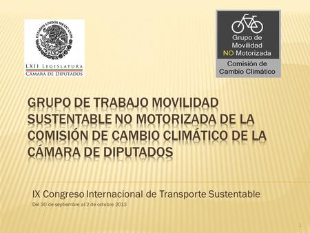 IX Congreso Internacional de Transporte Sustentable Del 30 de septiembre al 2 de octubre 2013 1.