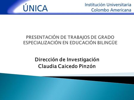 Dirección de Investigación Claudia Caicedo Pinzón