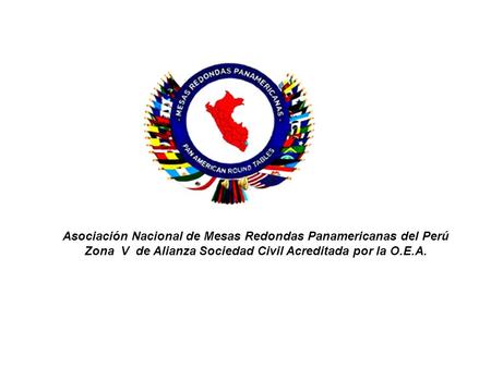 Asociación Nacional de Mesas Redondas Panamericanas del Perú  Zona V de Alianza Sociedad Civil Acreditada.