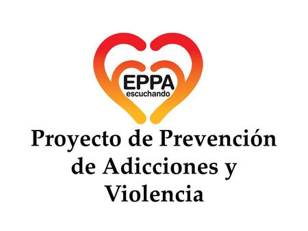 Proyecto de Prevención de Adicciones y Violencia