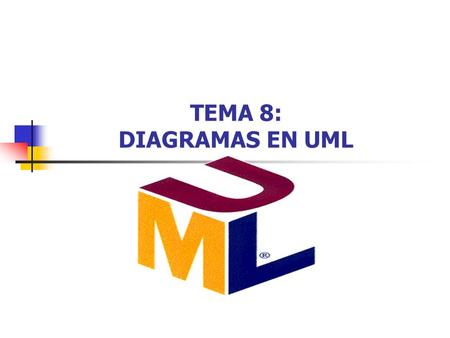 TEMA 8: DIAGRAMAS EN UML.