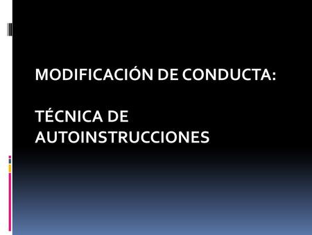 MODIFICACIÓN DE CONDUCTA: TÉCNICA DE AUTOINSTRUCCIONES