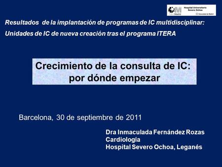 Resultados de la implantación de programas de IC multidisciplinar: Unidades de IC de nueva creación tras el programa ITERA Dra Inmaculada Fernández Rozas.