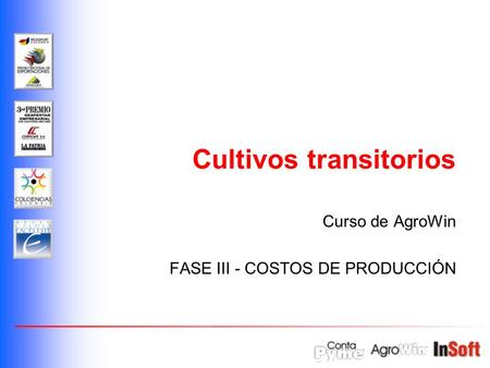 Curso de AgroWin FASE III - COSTOS DE PRODUCCIÓN