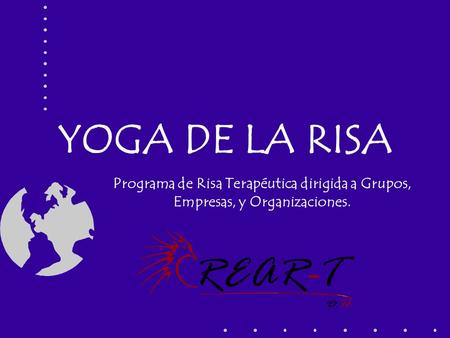 YOGA DE LA RISA Programa de Risa Terapéutica dirigida a Grupos, Empresas, y Organizaciones.