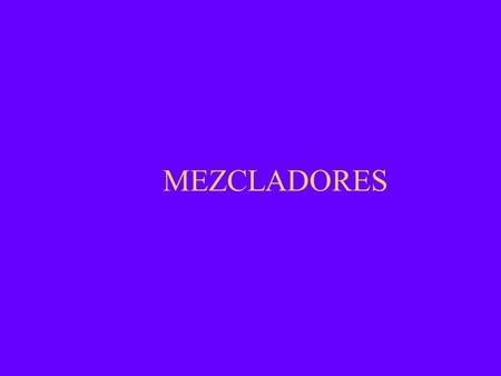 MEZCLADORES.