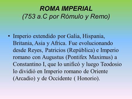 ROMA IMPERIAL (753 a.C por Rómulo y Remo)