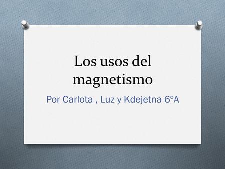 Los usos del magnetismo