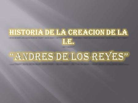 HISTORIA DE LA CREACION DE LA I.E.