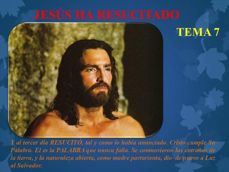 JESÚS HA RESUCITADO TEMA 7