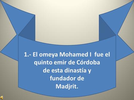 1.- El omeya Mohamed I fue el