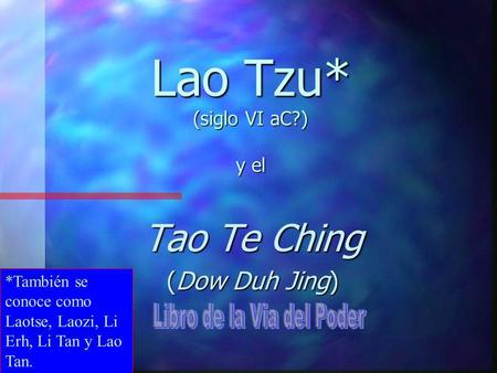 Lao Tzu* (siglo VI aC?) y el