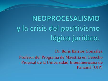 NEOPROCESALISMO y la crisis del positivismo lógico jurídico.