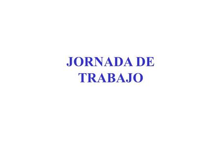 JORNADA DE TRABAJO.