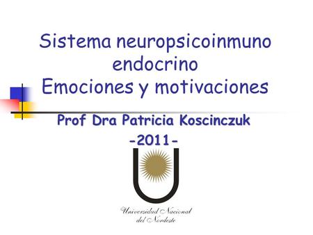 Sistema neuropsicoinmuno endocrino Emociones y motivaciones