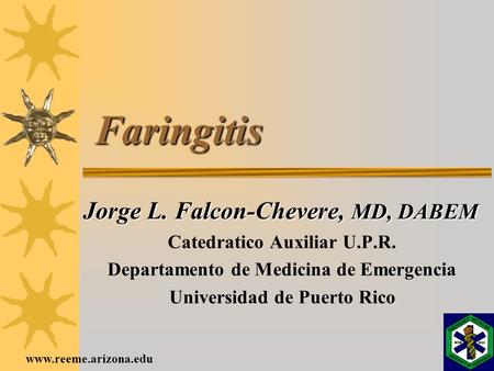 Faringitis Jorge L. Falcon-Chevere, MD, DABEM