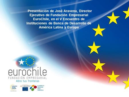 Presentación de José Aravena, Director Ejecutivo de Fundación Empresarial EuroChile, en el V Encuentro de Instituciones de Banca de Desarrollo de América.