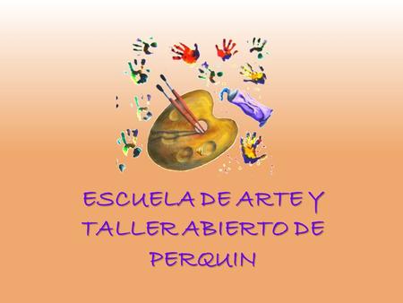 ESCUELA DE ARTE Y TALLER ABIERTO DE PERQUIN