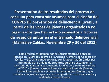 Presentación de los resultados del proceso de consulta para construir insumos para el diseño del CONPES DE prevención de delincuencia juvenil, a partir.