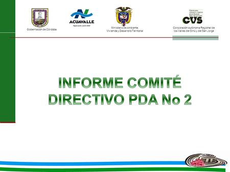 Ministerio de Ambiente, Vivienda y Desarrollo Territorial Gobernación de Córdoba Corporación Autónoma Regional de los Valles del Sinú y del San Jorge.