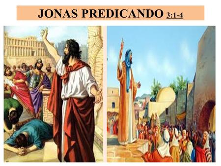JONAS PREDICANDO 3:1-4.