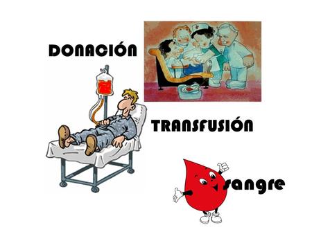   DONACIÓN TRANSFUSIÓN sangre.